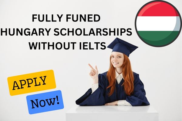 Fully Funded Scholarship in Hungary without IELTS
