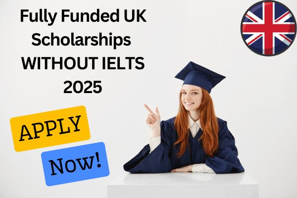 fully funded UK  scholarship without IELTS
